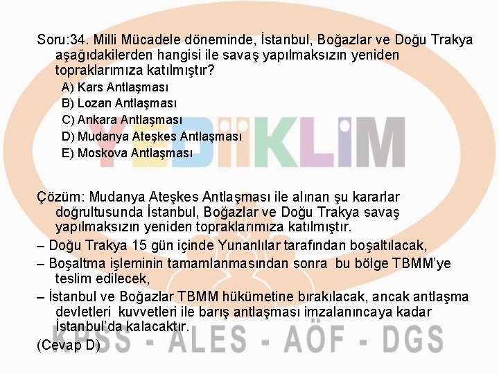 Soru: 34. Milli Mücadele döneminde, İstanbul, Boğazlar ve Doğu Trakya aşağıdakilerden hangisi ile savaş