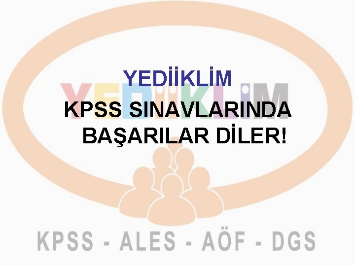 YEDİİKLİM KPSS SINAVLARINDA BAŞARILAR DİLER! 