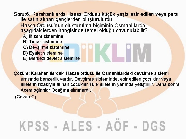 Soru: 6. Karahanlılarda Hassa Ordusu küçük yaşta esir edilen veya para ile satın alınan