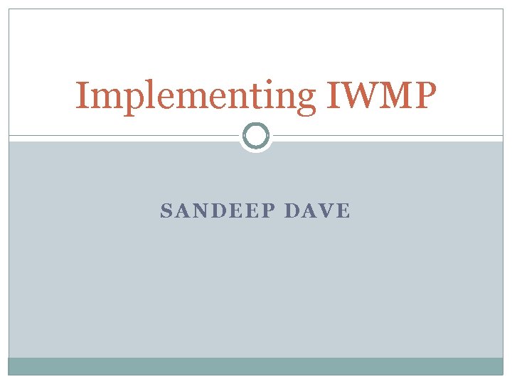 Implementing IWMP SANDEEP DAVE 