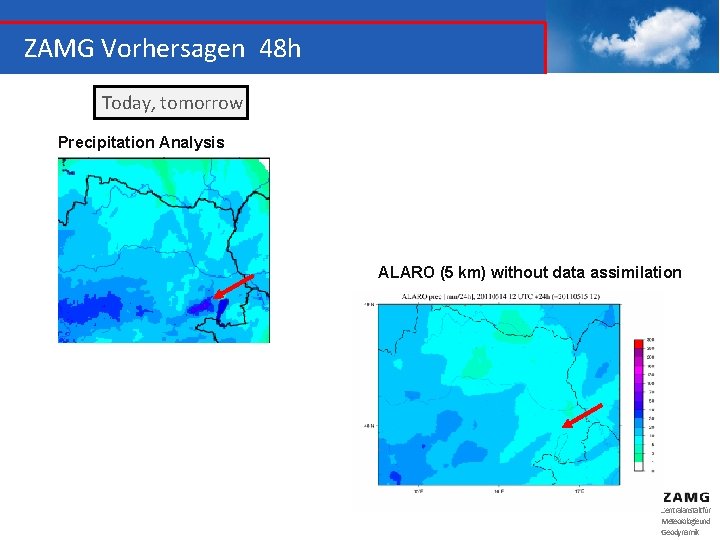 ZAMG Vorhersagen 48 h Today, tomorrow Precipitation Analysis ALARO (5 km) without data assimilation