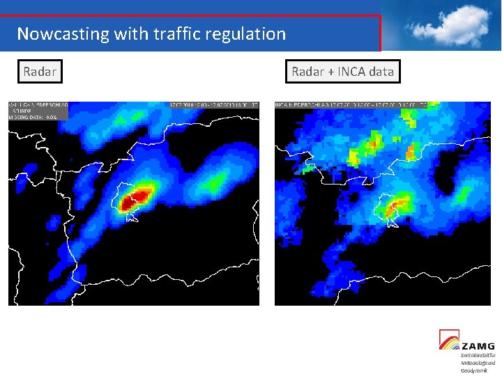 Nowcasting with traffic regulation Radar + INCA data Zentralanstaltfür Meteorologieund Geodynamik 
