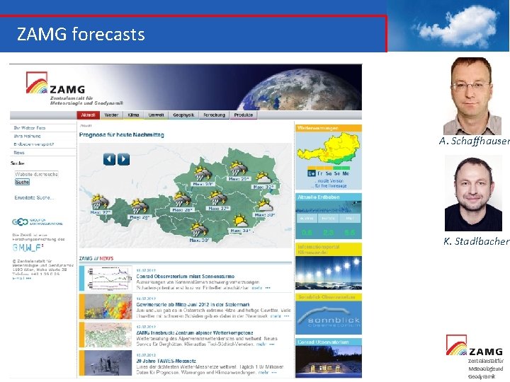 ZAMG forecasts A. Schaffhauser K. Stadlbacher Zentralanstaltfür Meteorologieund Geodynamik 