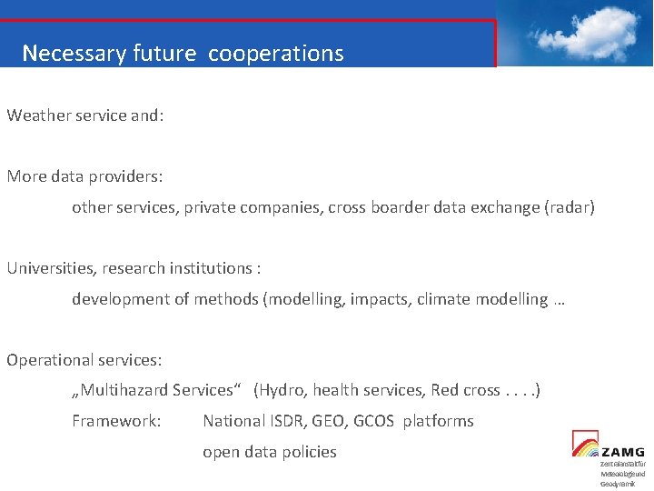 Necessary future cooperations Weather service and: More data providers: other services, private companies, cross