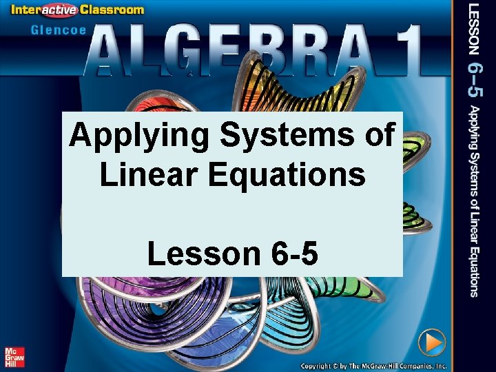 Applying Systems of Linear Equations Lesson 6 -5 