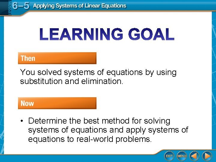 You solved systems of equations by using substitution and elimination. • Determine the best