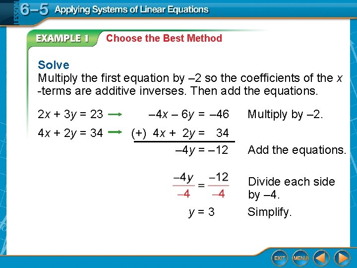 Choose the Best Method Solve Multiply the first equation by – 2 so the