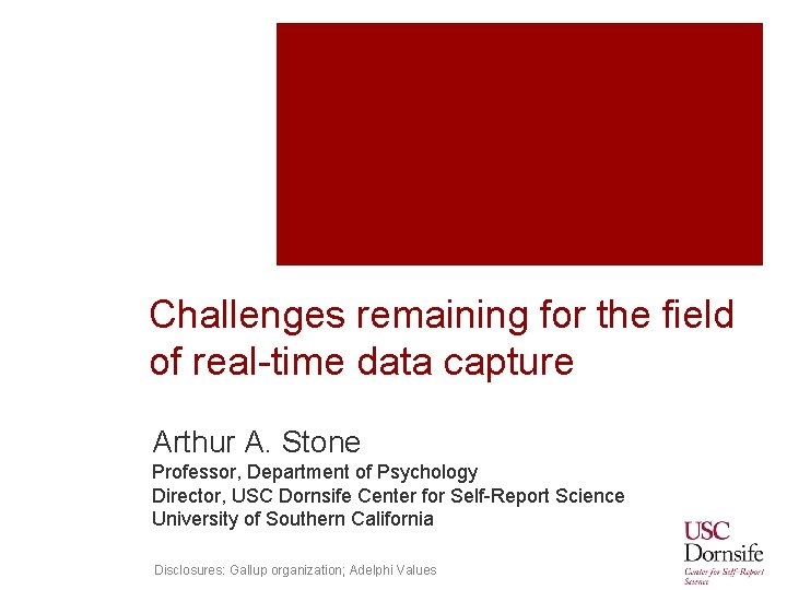 Challenges remaining for the field of real-time data capture Arthur A. Stone Professor, Department