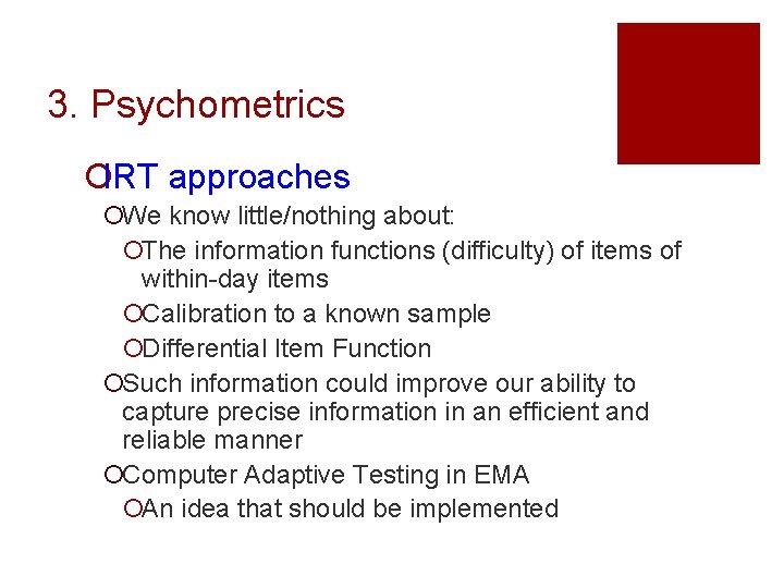 3. Psychometrics ¡IRT approaches ¡We know little/nothing about: ¡The information functions (difficulty) of items