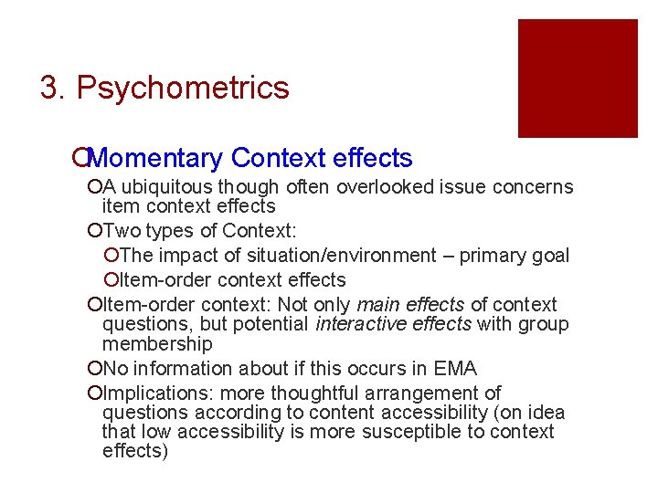 3. Psychometrics ¡Momentary Context effects ¡A ubiquitous though often overlooked issue concerns item context