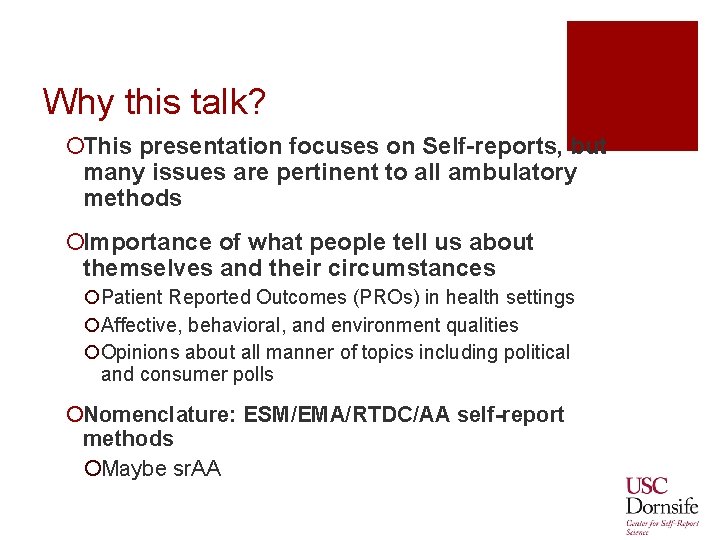 Why this talk? ¡This presentation focuses on Self-reports, but many issues are pertinent to