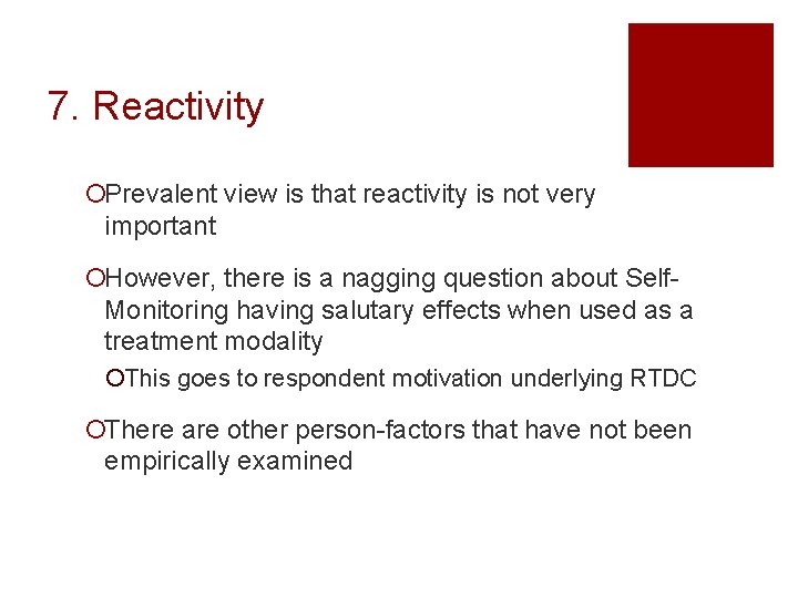 7. Reactivity ¡Prevalent view is that reactivity is not very important ¡However, there is