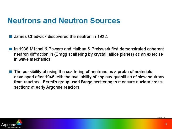 Neutrons and Neutron Sources n James Chadwick discovered the neutron in 1932. n In