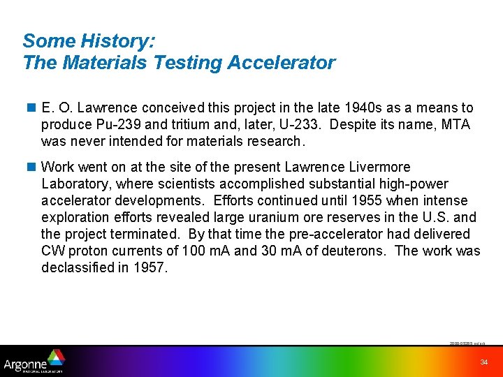 Some History: The Materials Testing Accelerator n E. O. Lawrence conceived this project in