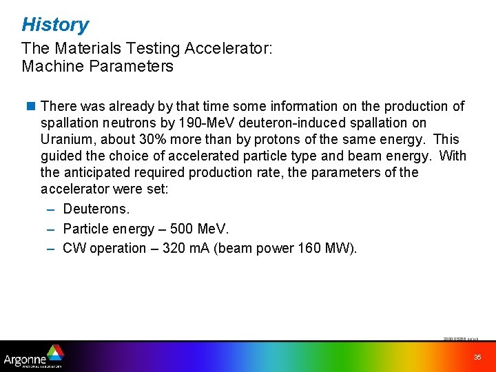 History The Materials Testing Accelerator: Machine Parameters n There was already by that time