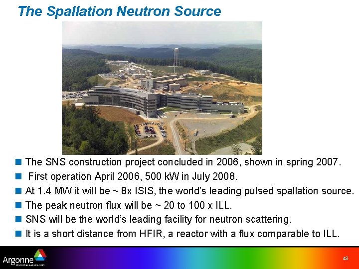 The Spallation Neutron Source n n n The SNS construction project concluded in 2006,
