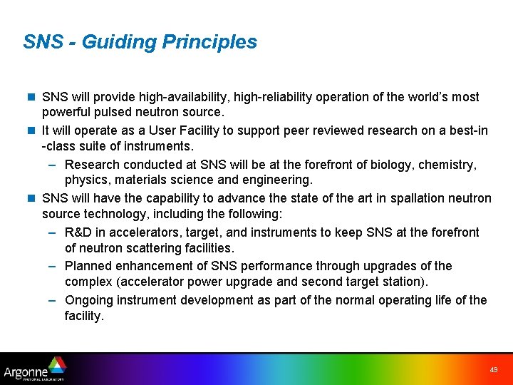 SNS - Guiding Principles n SNS will provide high-availability, high-reliability operation of the world’s