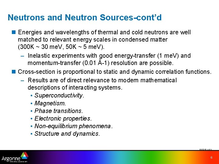 Neutrons and Neutron Sources-cont’d n Energies and wavelengths of thermal and cold neutrons are