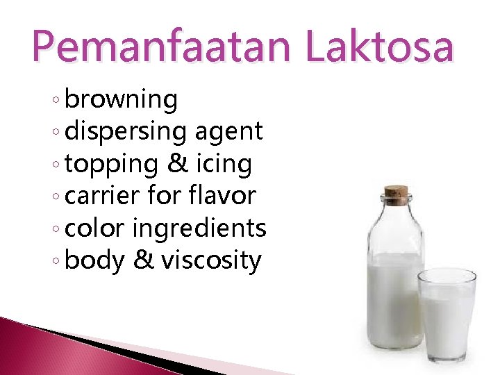 Pemanfaatan Laktosa ◦ browning ◦ dispersing agent ◦ topping & icing ◦ carrier for