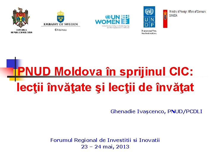PNUD Moldova în sprijinul CIC: lecţii învăţate şi lecţii de învăţat Ghenadie Ivaşcenco, PNUD/PCDLI