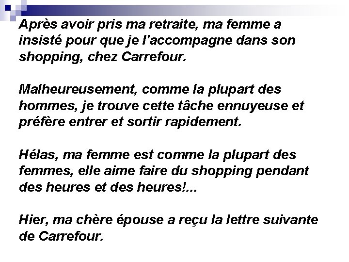 Après avoir pris ma retraite, ma femme a insisté pour que je l'accompagne dans