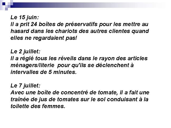 Le 15 juin: Il a prit 24 boîtes de préservatifs pour les mettre au