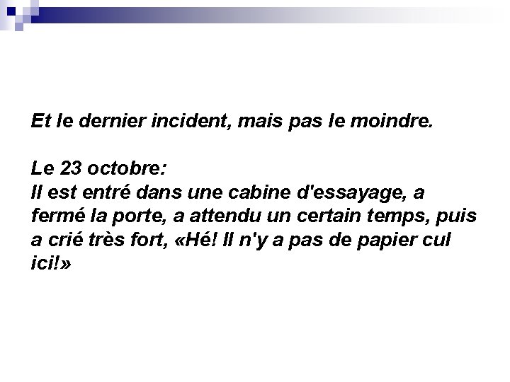  Et le dernier incident, mais pas le moindre. Le 23 octobre: Il est