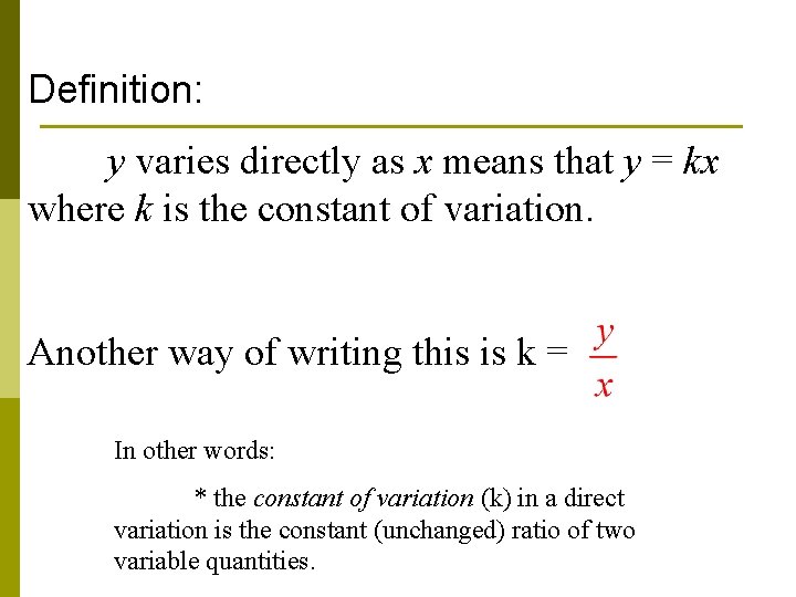 Definition: y varies directly as x means that y = kx where k is