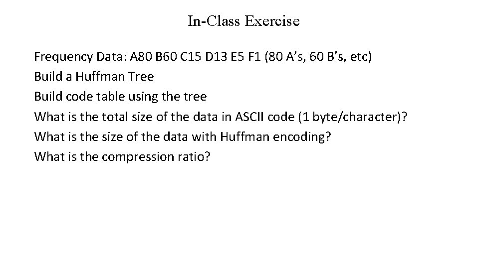 In-Class Exercise Frequency Data: A 80 B 60 C 15 D 13 E 5