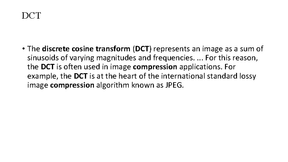 DCT • The discrete cosine transform (DCT) represents an image as a sum of