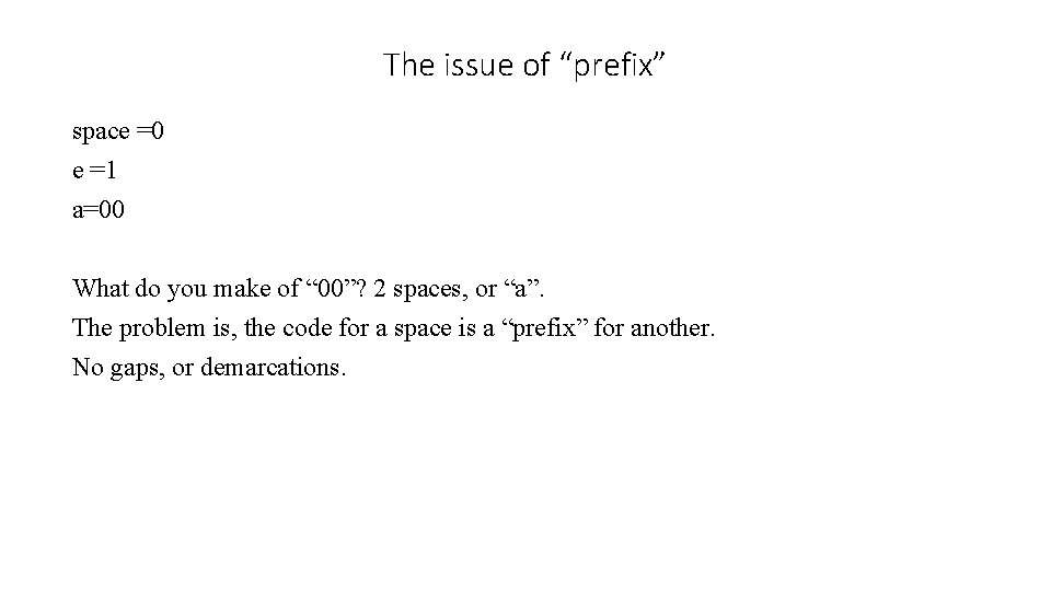 The issue of “prefix” space =0 e =1 a=00 What do you make of