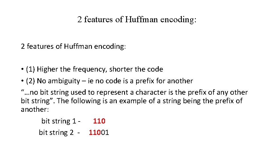 2 features of Huffman encoding: • (1) Higher the frequency, shorter the code •