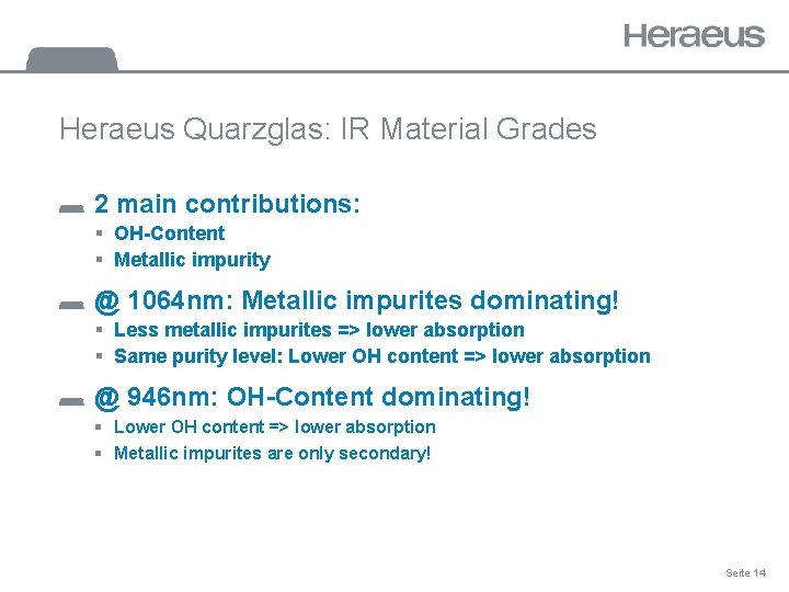 Heraeus Quarzglas: IR Material Grades 2 main contributions: § OH-Content § Metallic impurity @