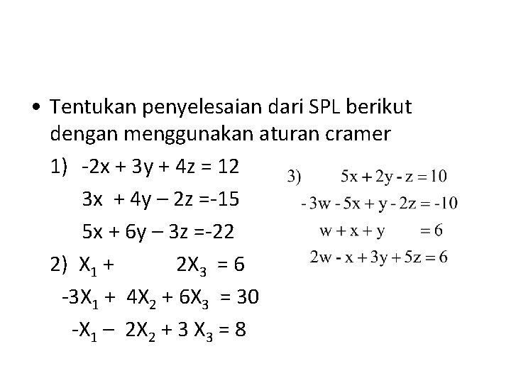  • Tentukan penyelesaian dari SPL berikut dengan menggunakan aturan cramer 1) -2 x