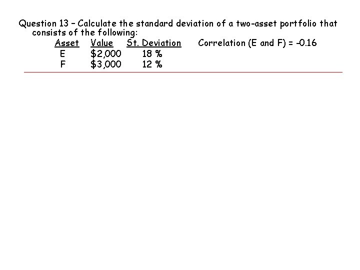 Question 13 – Calculate the standard deviation of a two-asset portfolio that consists of