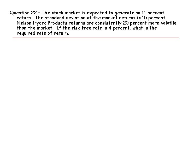 Question 22 – The stock market is expected to generate an 11 percent return.