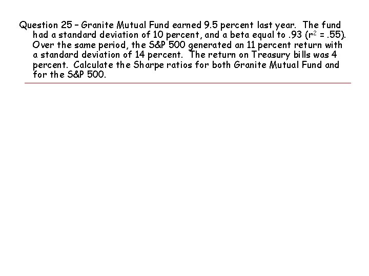 Question 25 – Granite Mutual Fund earned 9. 5 percent last year. The fund