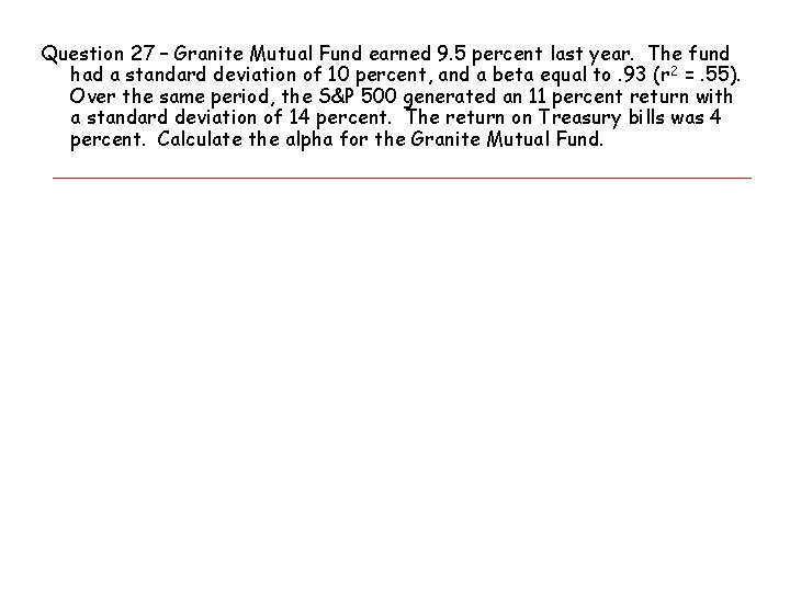 Question 27 – Granite Mutual Fund earned 9. 5 percent last year. The fund