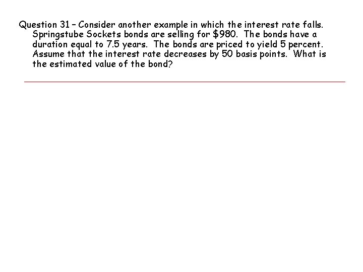 Question 31 – Consider another example in which the interest rate falls. Springstube Sockets