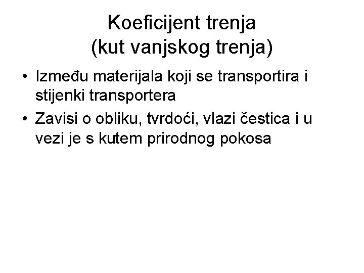 Koeficijent trenja (kut vanjskog trenja) • Između materijala koji se transportira i stijenki transportera