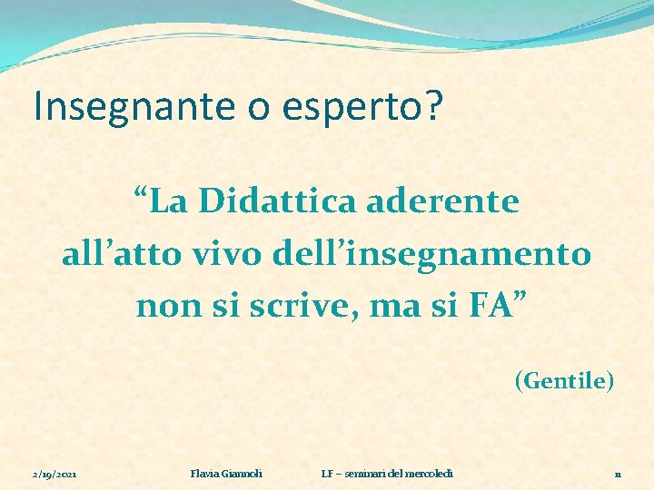 Insegnante o esperto? “La Didattica aderente all’atto vivo dell’insegnamento non si scrive, ma si