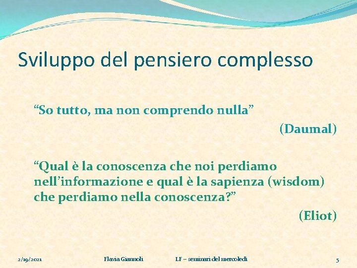 Sviluppo del pensiero complesso “So tutto, ma non comprendo nulla” (Daumal) “Qual è la