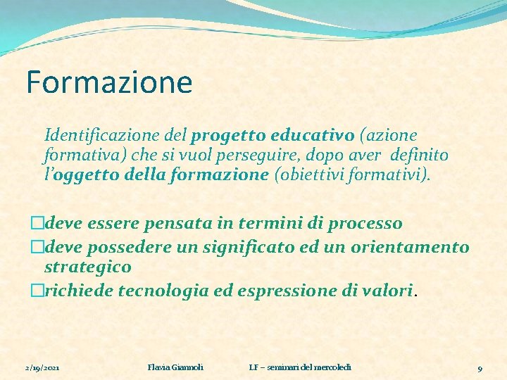 Formazione Identificazione del progetto educativo (azione formativa) che si vuol perseguire, dopo aver definito