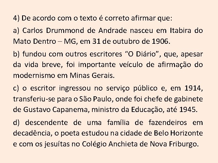 4) De acordo com o texto é correto afirmar que: a) Carlos Drummond de