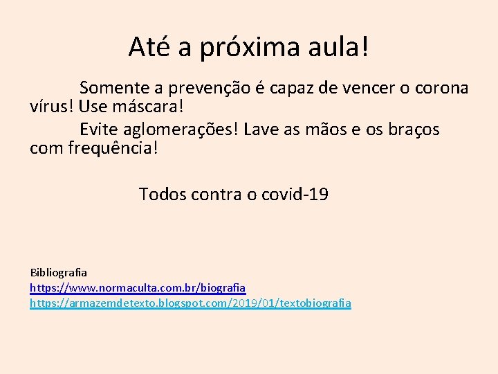 Até a próxima aula! Somente a prevenção é capaz de vencer o corona vírus!