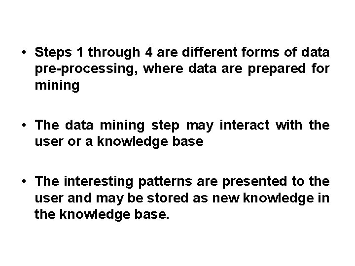  • Steps 1 through 4 are different forms of data pre-processing, where data