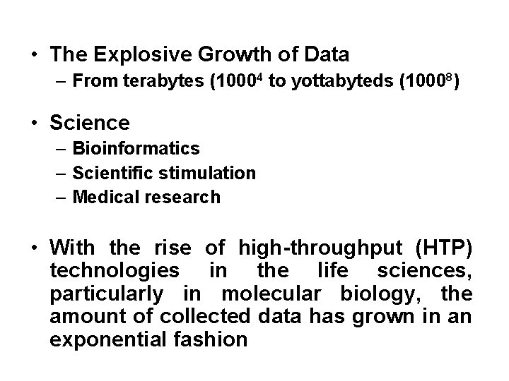  • The Explosive Growth of Data – From terabytes (10004 to yottabyteds (10008)