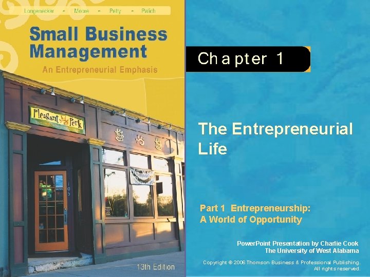 The Entrepreneurial Life Part 1 Entrepreneurship: A World of Opportunity Power. Point Presentation by