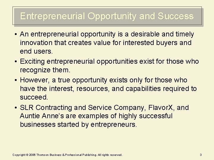 Entrepreneurial Opportunity and Success • An entrepreneurial opportunity is a desirable and timely innovation