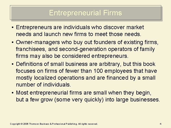 Entrepreneurial Firms • Entrepreneurs are individuals who discover market needs and launch new firms